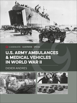 cover image of U.S. Army Ambulances & Medical Vehicles in World War II